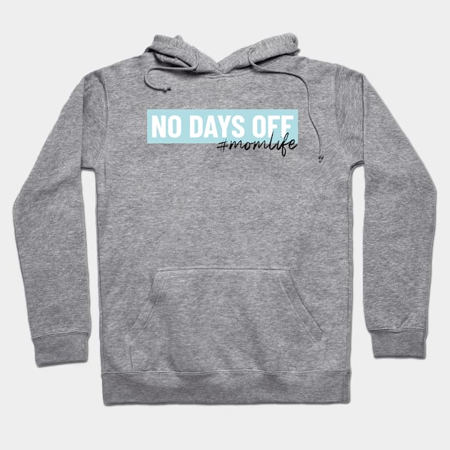 No Days Off Mom life Hoodie by Pictandra